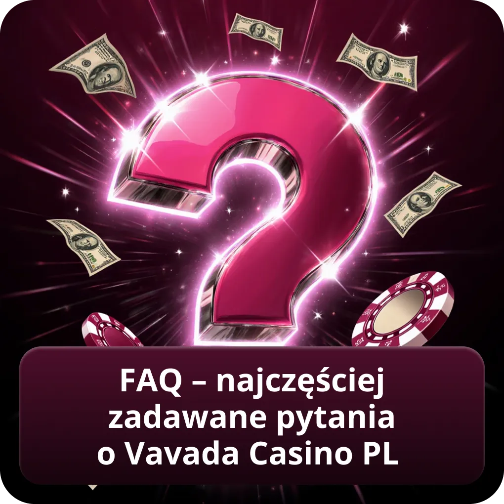 FAQ – najczęściej zadawane pytania o Vavada Casino PL