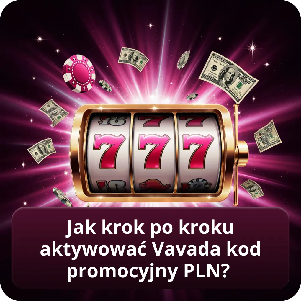 Jak krok po kroku aktywować Vavada kod promocyjny PLN?